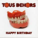 TOUS DEHORS HAPPY BIRTHDAY